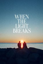 دانلود فیلم When the Light Breaks 2024 با زیرنویس فارسی چسبیده